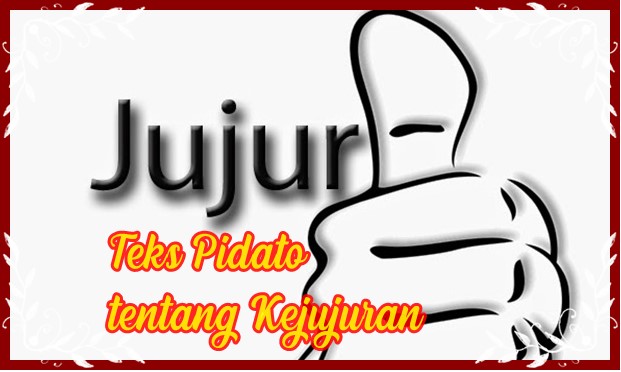 Teks Pidato tentang Kejujuran Terbaik MAKALAHPEDIA