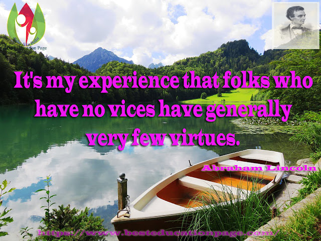 It's my experience that folks who have no vices have generally very few virtues.