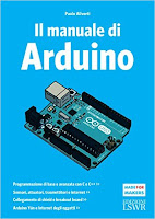 Il manuale di Arduino: Guida completa