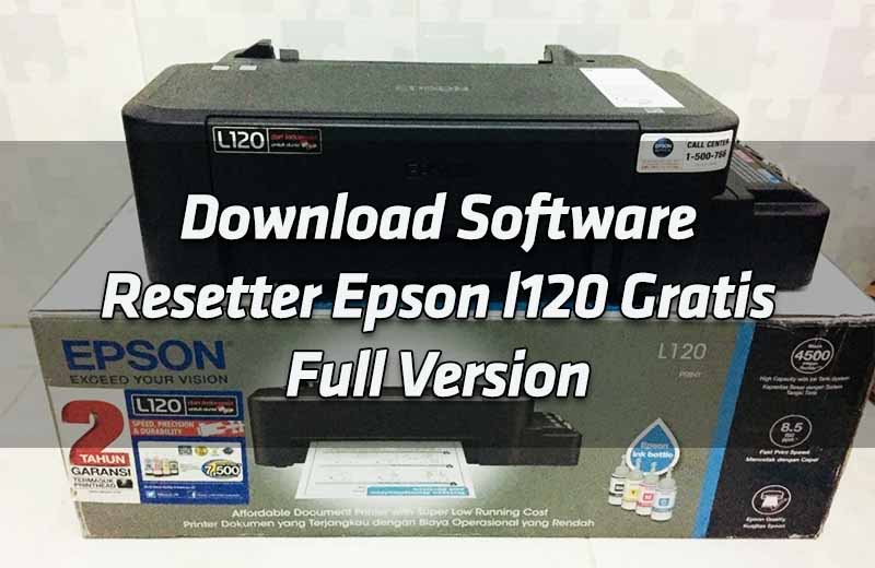 Download Software Resetter Epson l120 Gratis Full Version - Mas Yundar