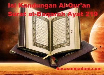 Isi Kandungan Al Quran Surat Al Baqarah Ayat 219 Bacaan