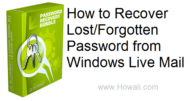 How to Recover Lost/Forgotten Password from Windows Live Mail How to Recover Lost/Forgotten Password from Windows Live Mail