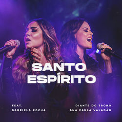 Baixar Música Santo Espírito - Diante do Trono Part. Ana Paula Valadao e Gabriela Rocha Mp3 Baixar Santo Espírito - Diante do Trono Part. Ana Paula Valadao e Gabriela Rocha Mp3
