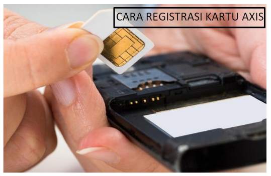 Syarat, Ketentuan dan Cara Registrasi Kartu Axis Terbaru - serbaCARA