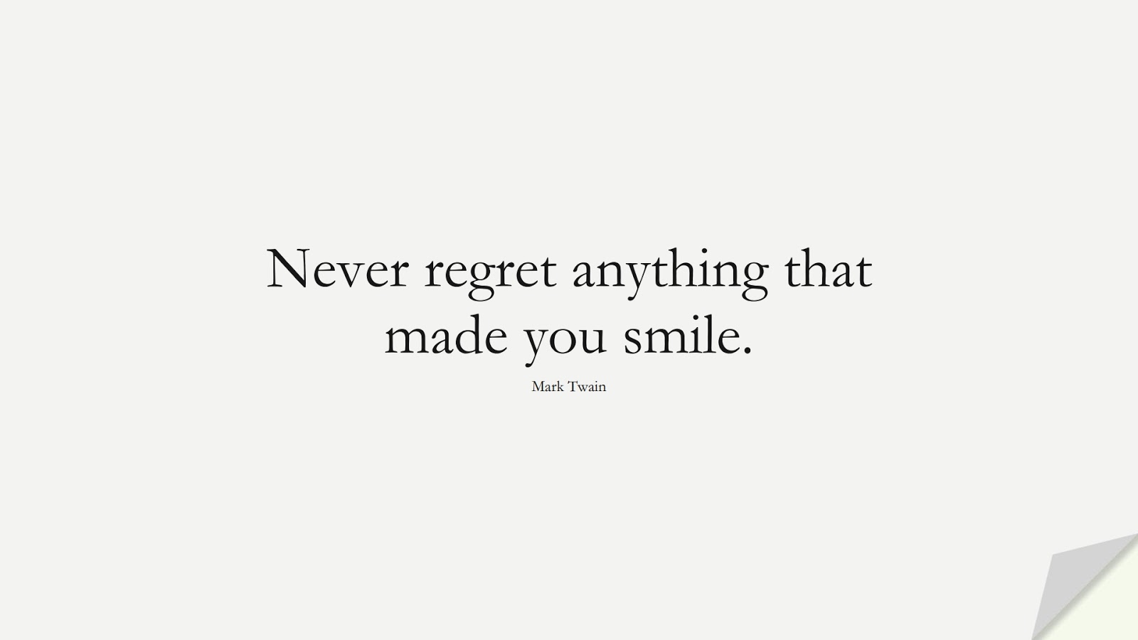 Never regret anything that made you smile. (Mark Twain);  #BioQuotes