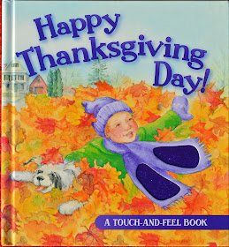 http://www.amazon.com/Happy-Thanksgiving-Day-Touch-And-Feel-Book/dp/082491905X/ref=sr_1_1?ie=UTF8&qid=1384051215&sr=8-1&keywords=happy+Thanksgiving+day+touch+feel