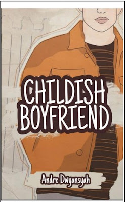 Childish Boyfriend by Andre Dwyansyah Pdf Childish Boyfriend by Andre Dwyansyah Pdf