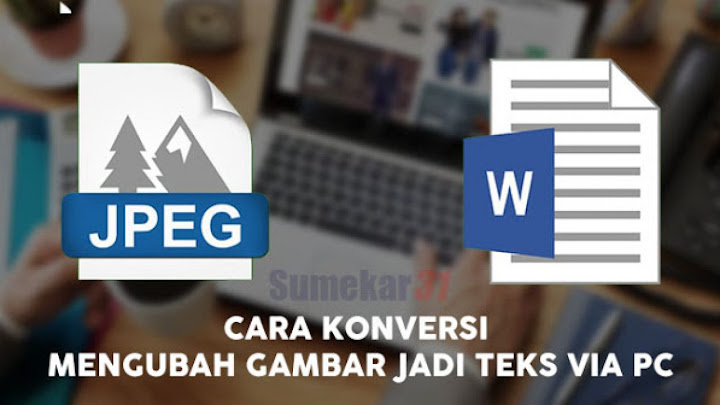 Tutorial : Cara Mengubah Gambar Menjadi Teks / Tulisan Tutorial : Cara Mengubah Gambar Menjadi Teks / Tulisan