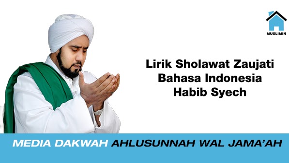 Lirik Sholawat Zaujati Bahasa Indonesia Habib Syech