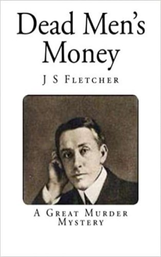 Dead Men's Money PDF Download by Joseph Smith Fletcher