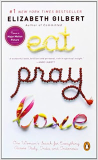 My thoughts about the book Eat, Pray, Love by Elizabeth Gilbert