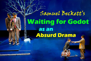 Waiting for Godot by Samuel Beckett as an Absurd Drama 