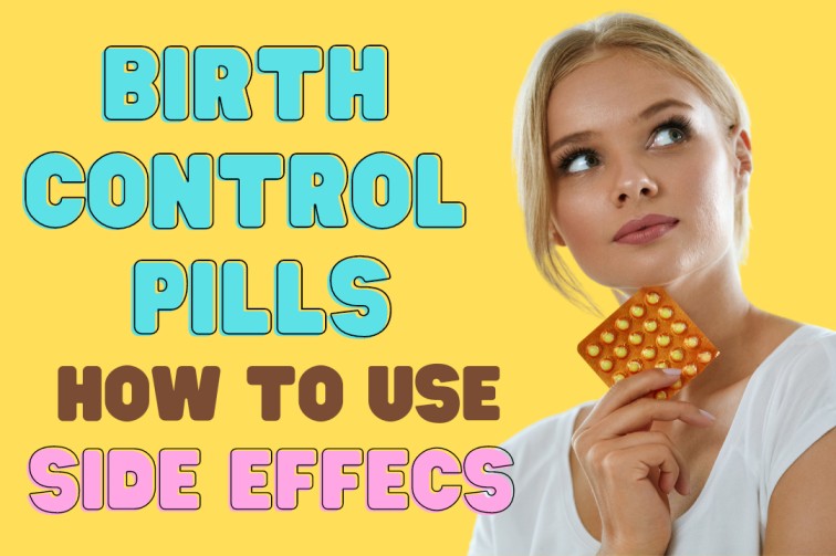 Birth Control Pills Types, Effectiveness and Side Effects