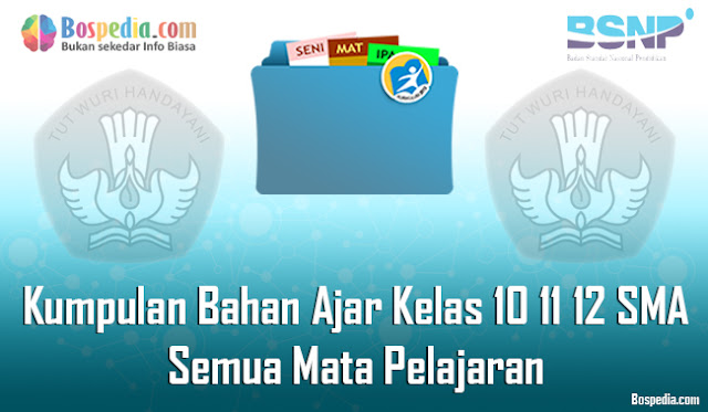 Kumpulan Bahan Ajar Kelas 10 11 12 SMA Semua Mata Pelajaran