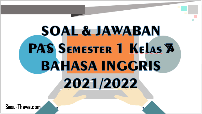 Soal Jawaban Pas Kelas 7 Semester 1 Bahasa Inggris 2021 2022 Sinau Thewe Com