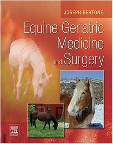 Equine Geriatric Medicine and Surgery , First Edition