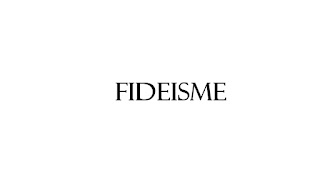 Fideisme,Pengertian Fideisme,Sejarah Perkembangan Fideisme