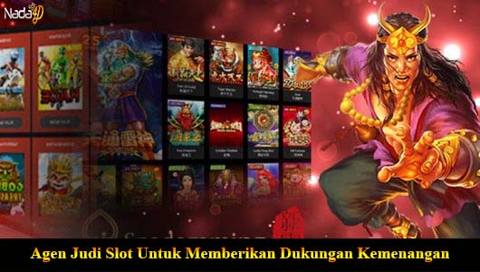 Agen Judi Slot Untuk Memberikan Dukungan Kemenangan