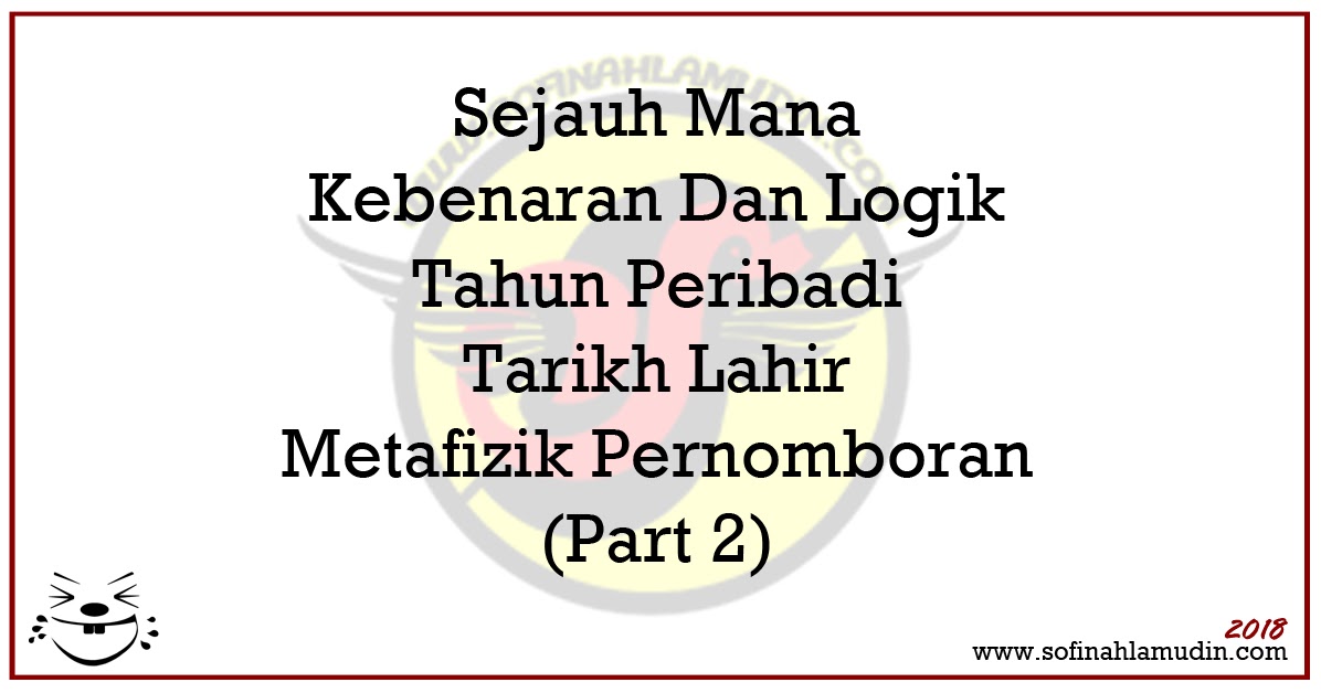 Sejauh Mana Kebenaran Dan Logik Analisis Tahun Peribadi Berdasarkan Metafizik Sains Pernomboran Numerologi Part 2 Blog Sofinahlamudin Com