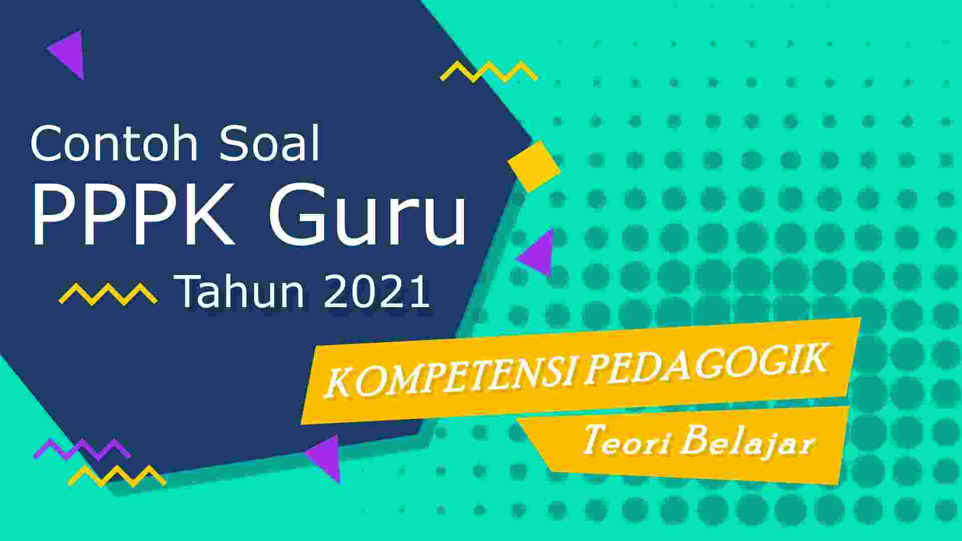 Soal Pppk Tahun 2021 Kompetensi Pedagogik Teori Belajar