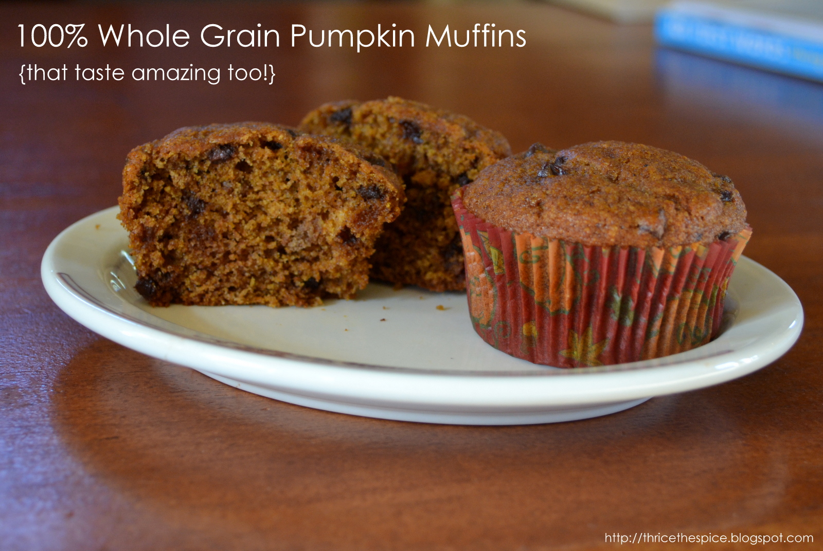 ThriceTheSpice 100 Whole Grain Pumpkin Muffins