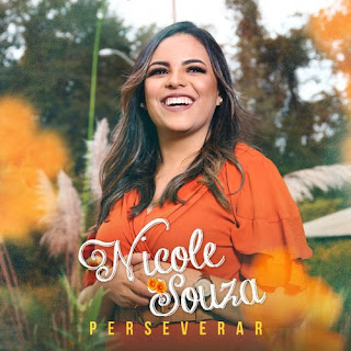 Baixar Música Gospel Perseverar - Nicole Souza Mp3