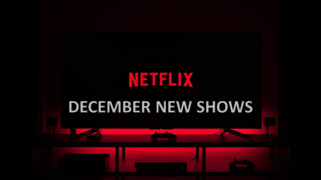 Netflix December New Shows