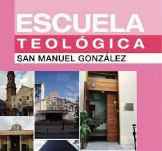 ESCUELA TEOLÓGICA "San Manuel González"
