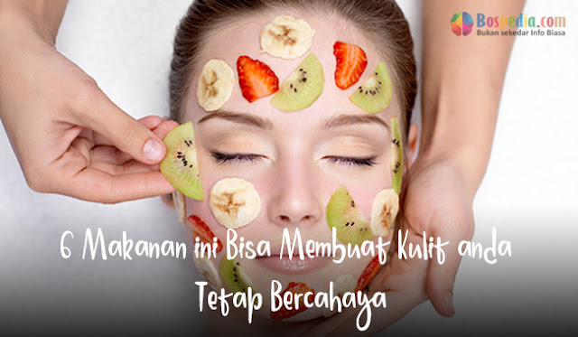 6 Makanan ini Bisa Membuat Kulit anda Tetap Bercahaya