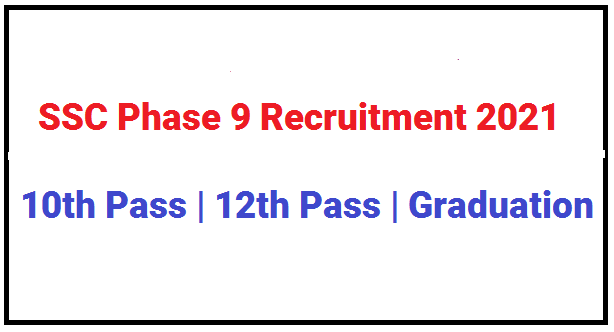 SSC Phase 9 Recruitment 2021