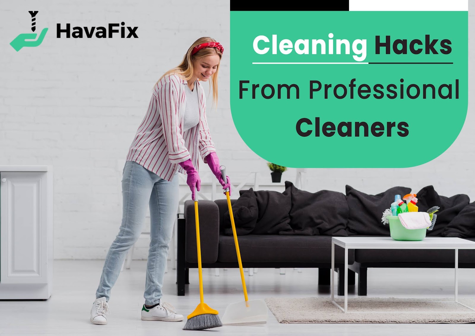 Havafix Cleaning Hacks from Professional Cleaners