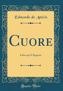 ©ScARicA. Cuore: Libro Per I Ragazzi (Classic Reprint) PDF di FB&C LTD