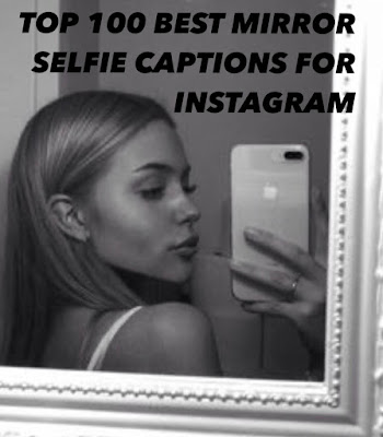 Top 100+ Mirror Selfie Captions for Instagram