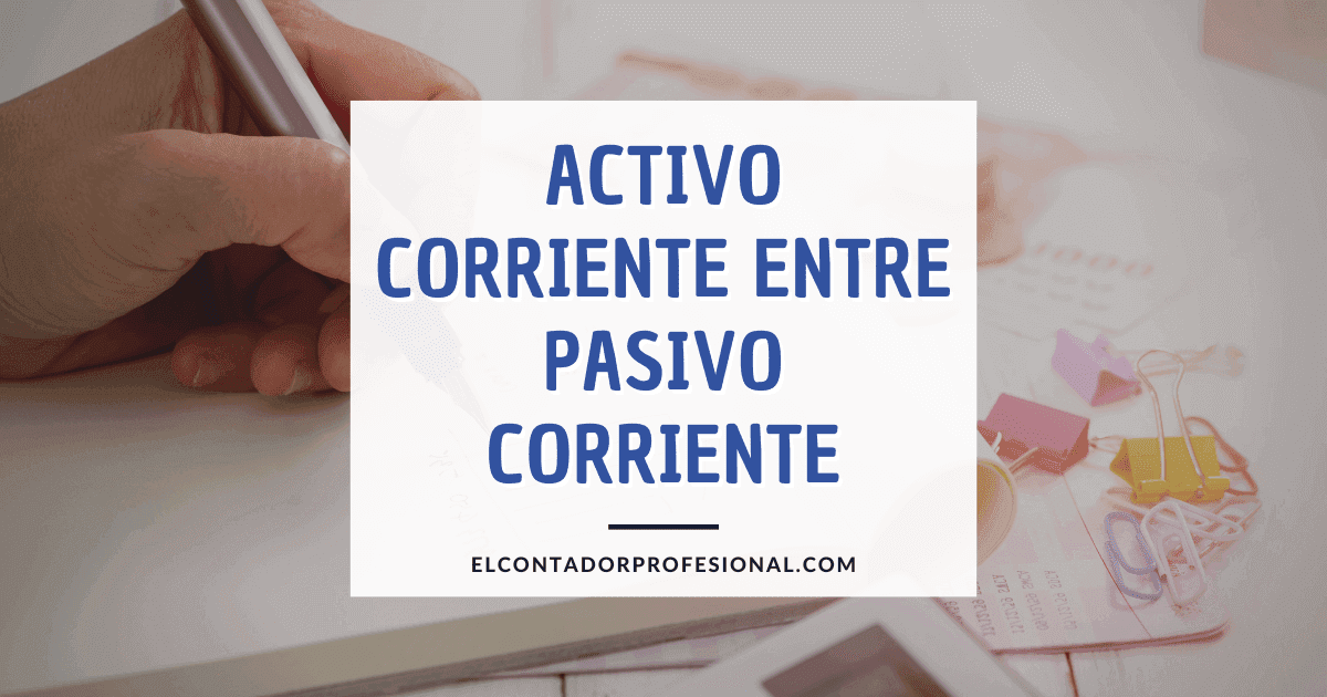 activo corriente entre pasivo corriente