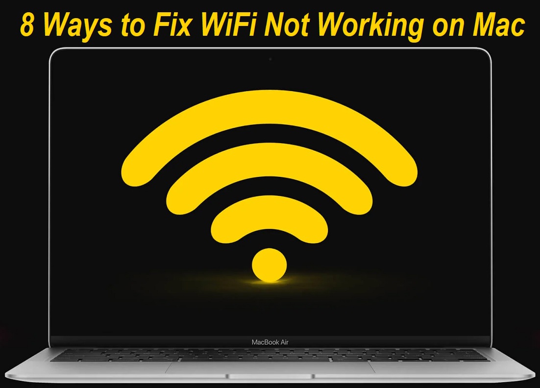 Top 8 Ways to Fix WiFi Not Working on Mac Computer