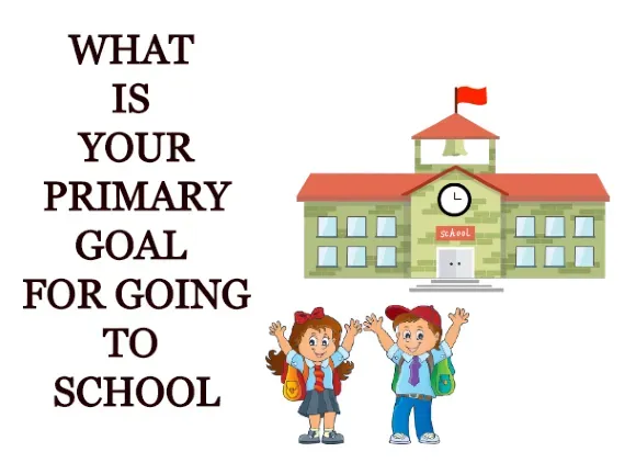 What is your primary goal for going to school