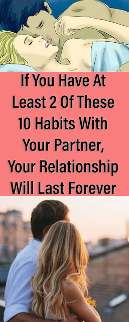 If You Have At Least 2 Of These 10 Habits With Your Partner, Your Relationship Will Last Forever