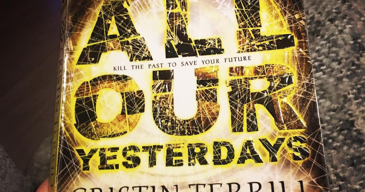 Ice Cold Passion Books All Our Yesterdays Cristin Terrill