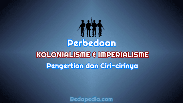 Perbedaan Kolonialisme dan imperialisme