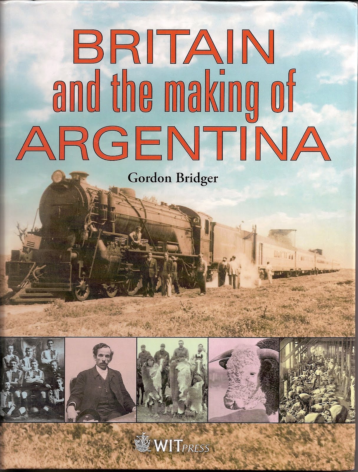 Otro trabajo de Gordon Bridger:............................BRITAIN AND THE MAKING OF ARGENTINA
