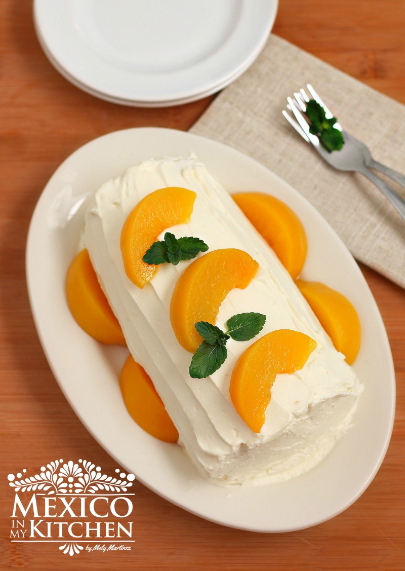 Mexico in My Kitchen PEACH CAKE ROLL Authentic Mexican Food Recipes