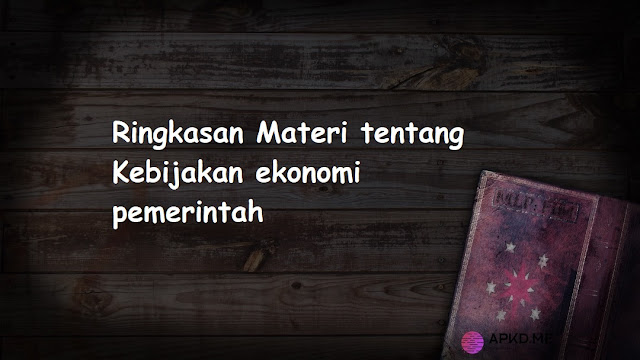 Ringkasan Materi tentang Kebijakan ekonomi pemerintah Ringkasan Materi tentang Kebijakan ekonomi pemerintah