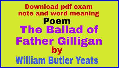 free download exam note, chse odisha exam note, previous year question paper, english exam note, The Ballad Of Father Gilligan (Poem)by William Butler Yeats exam note, online learn camp, plus two english exam note, free exam note english