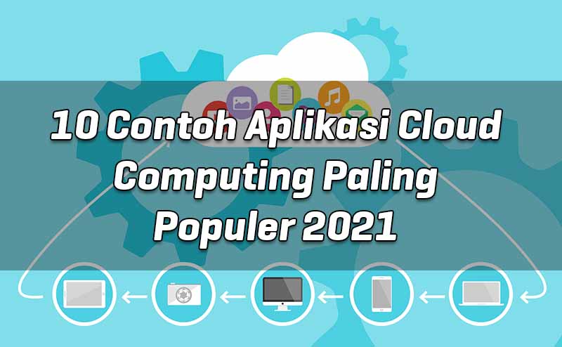 10-contoh-aplikasi-cloud-computing-paling-populer-2021