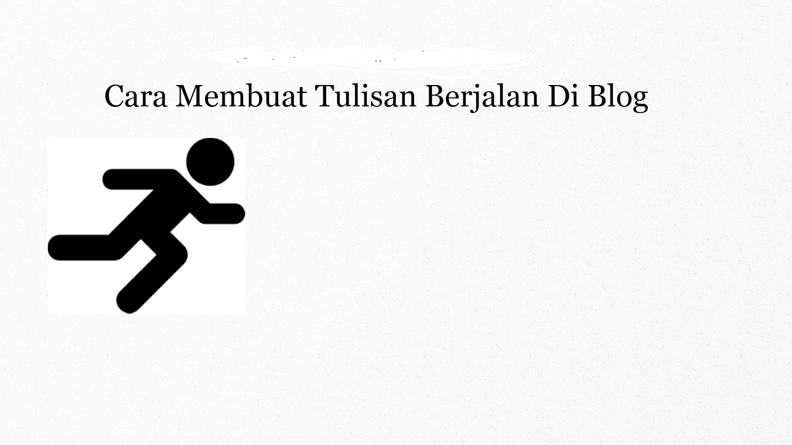 Cara Membuat Tulisan Berjalan Di Blog