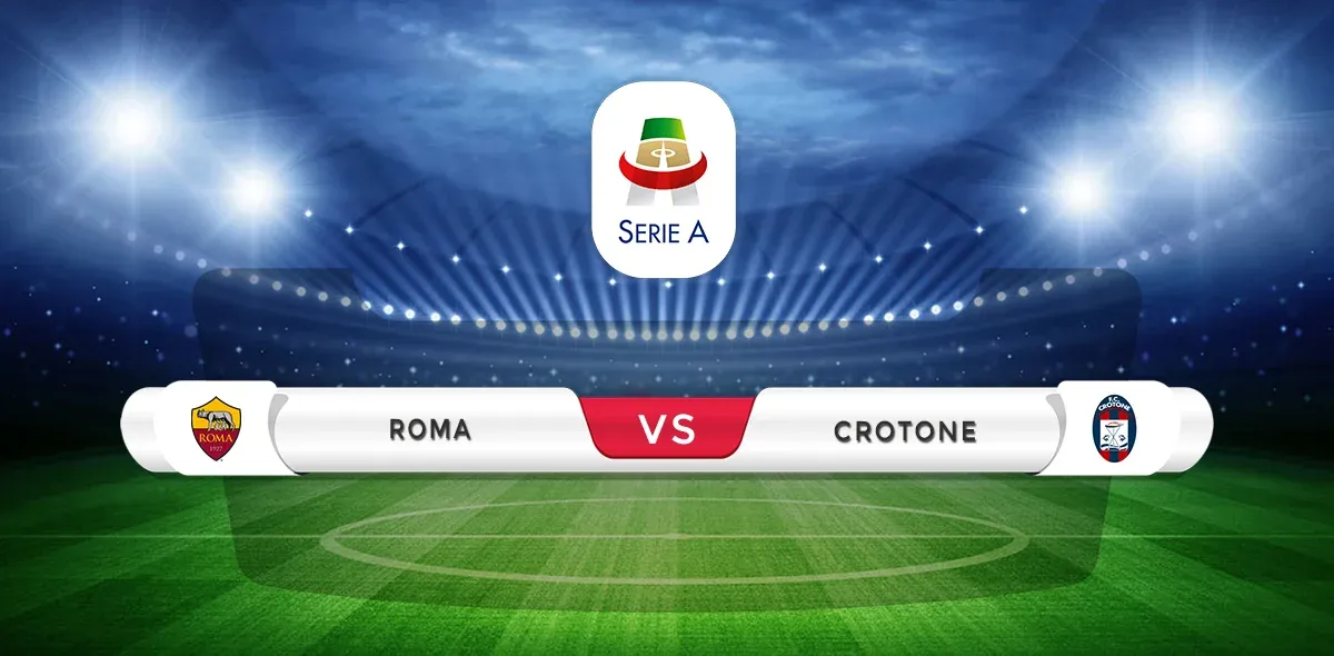 Roma vs Crotone Predictions & Match Preview
