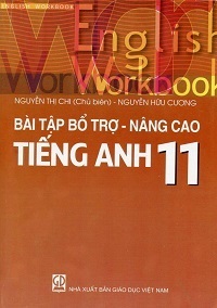 Bài Tập Bổ Trợ - Nâng Cao Tiếng Anh 11 - Nguyễn Thị Chi