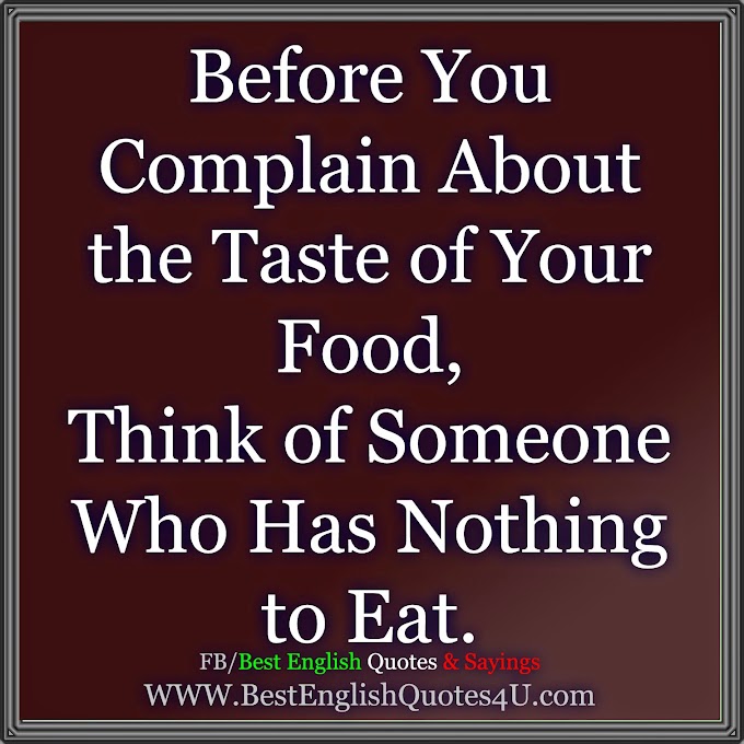 Before You Complain About the Taste of Your Food, Think...