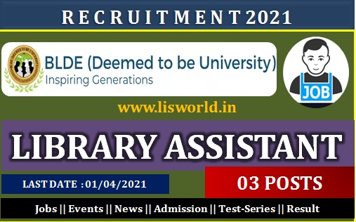  Recruitment for Library Assistant(03 Posts) at BLDE (Deemed to be University ), Karnataka,Last Date: 01/04/2021