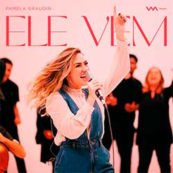 Baixar Música Gospel Ele Vem (Ao Vivo) - Pamela Graudin Mp3 Baixar Música Gospel Ele Vem (Ao Vivo) - Pamela Graudin Mp3